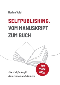 Paperback Selfpublishing. Vom Manuskript zum Buch: Ein Leitfaden für Autorinnen und Autoren [German] Book