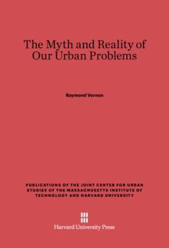 Hardcover The Myth and Reality of Our Urban Problems Book