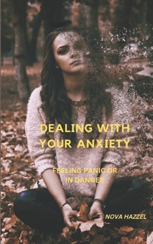 Paperback Dealing with Your Anxiety: Feeling Panic or in Danger Book