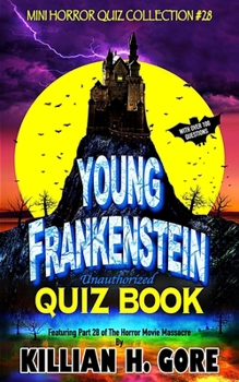 Paperback Young Frankenstein Unauthorized Quiz Book: Mini Horror Quiz Collection #28 Book