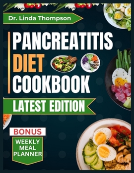PANCREATITIS DIET COOKBOOK: Delicious low-fat, nutrient-rich, quick and easy-to-prepare anti-inflammatory meals for people with pancreatitis