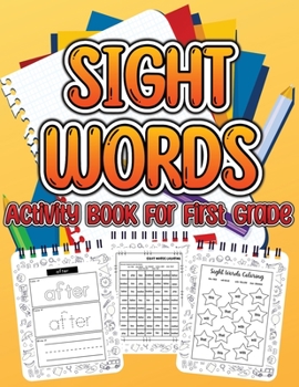 Paperback Sight Word Activity Book For First Grade Kids: Essential Sight Words for Kids Learning to Write and Read. Big Activity Pages to Learn, Trace & Practic Book