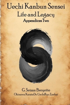 Paperback Uechi Kanbun Sensei -- Life and Legacy, Appendices Two Book