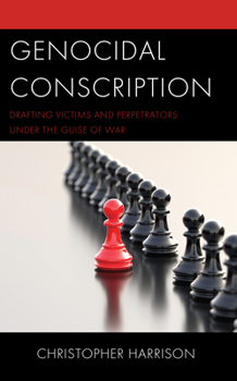 Hardcover Genocidal Conscription: Drafting Victims and Perpetrators under the Guise of War Book