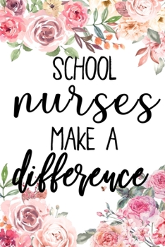 Paperback School Nurses Make A Difference: School Nurse Gifts, Journal, Teacher Appreciation Notebook, Gift For Nurse, College Ruled Notebook Unique Diary, Sarc Book