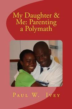 Paperback My Daughter & Me: Parenting a Polymath Book