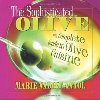 Paperback The Sophisticated Olive: The Complete Guide to Olive Cuisine Book