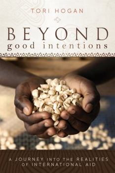 Paperback Beyond Good Intentions: A Journey into the Realities of International Aid Book