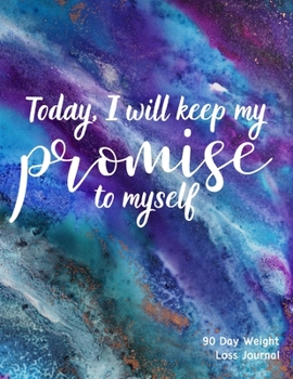 Paperback Today I Will Keep My Promise To Myself: 90 Day Weight Loss Journal Book