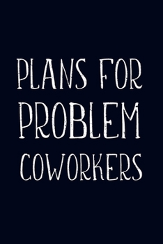 Paperback Plans For Problem Coworkers: Lined Blank Notebook Journal Book