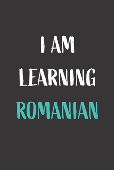 I am learning Romanian: Blank Lined Notebook For Romanian Language Students