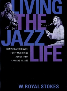 Paperback Living the Jazz Life: Conversations with Forty Musicians about Their Careers in Jazz Book
