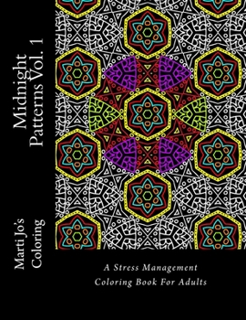 Paperback Midnight Patterns Vol. 1: A Stress Management Coloring Book For Adults Book