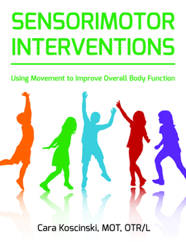 Paperback Sensorimotor Interventions: Using Movement to Improve Overall Body Function Book