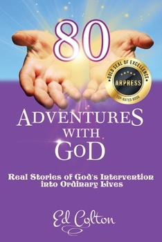 Paperback 80 Adventures with God: Real Stories of God's Intervention into Ordinary Lives Book