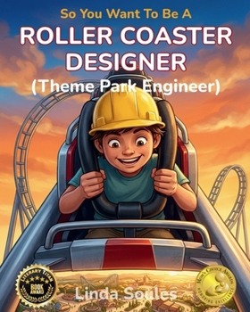 Paperback So You Want To Be A Roller Coaster Designer (Theme Park Engineer): A Kids' Guide to Roller Coaster Engineering, Theme Park Design, and the Creative Mi Book