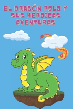 Paperback El dragón Polo y sus heroicas aventuras [Spanish] Book