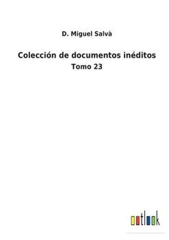 Paperback Colección de documentos inéditos: Tomo 23 [Spanish] Book