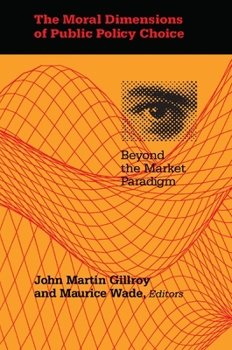 Paperback The Moral Dimensions of Public Policy Choice: Beyond the Market Paradigm Book