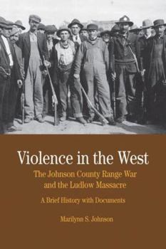 Paperback Violence in the West: The Johnson County Range War and the Ludlow Massacre: A Brief History with Documents Book