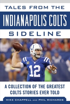 Hardcover Tales from the Indianapolis Colts Sideline: A Collection of the Greatest Colts Stories Ever Told Book