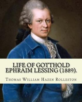 Paperback Life of Gotthold Ephraim Lessing (1889). By: T. W. Rolleston, and By: John Parker Anderson (1841-1925): Gotthold Ephraim Lessing (22 January 1729 - 15 Book