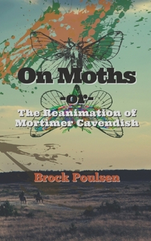 Paperback On Moths: -or- The Reanimation of Mortimer Cavendish Book