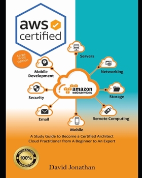 Paperback AWS Certified (Large Print Edition): A Study Guide to Become a Certified Architect Cloud Practitioner from A Beginner to An Expert Book