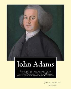 Paperback John Adams. By: John T. (Torrey) Morse (1840-1937) was an American historian and biographer.: John Adams (October 30 [O.S. October 19] Book