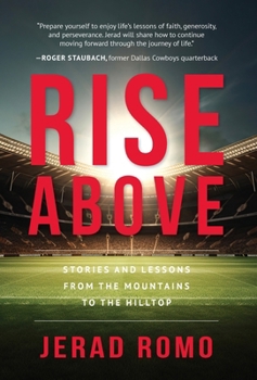 Hardcover Rise Above: Stories and Lessons from the Mountains to the Hilltops Book