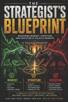 Paperback The Strategist's Blueprint: Mastering Mindset, Structure, and Execution in Volatile Markets Book