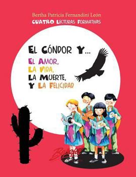 Paperback El cóndor y... el amor, la vida, la muerte y la felicidad: Cuatro Lecturas Formativas [Spanish] Book