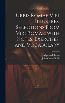 Hardcover Urbis Romae viri illustres. Selections from Viri Romae, with notes, exercises, and vocabulary [Latin] Book