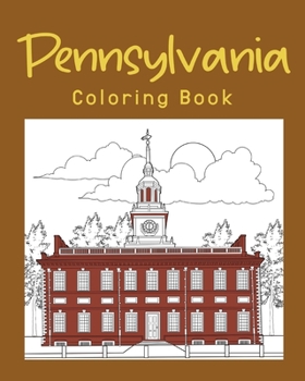 Paperback Pennsylvania Coloring Book: Adults Coloring Books Featuring Pennsylvania City & Landmark Patterns Designs Book