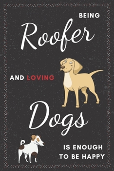 Paperback Roofer & Dogs Notebook: Funny Gifts Ideas for Men on Birthday Retirement or Christmas - Humorous Lined Journal to Writing Book