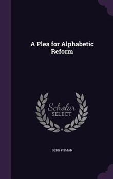 Hardcover A Plea for Alphabetic Reform Book