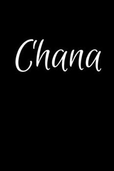 Chana: Notebook Journal for Women or Girl with the name Chana - Beautiful Elegant Bold & Personalized Gift - Perfect for Leaving Coworker Boss Teacher ... or Graduation - 6x9 Diary or A5 Notepad.