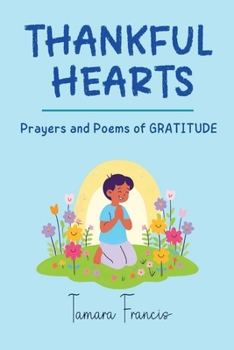 Paperback Thankful Hearts: Prayers and Poems of Gratitude Book