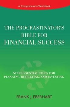 Paperback The Procrastinator's Bible for Financial Success: Nine Essential Steps for Planning, Budgeting, and Investing Book