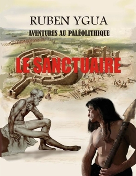 Paperback Le Sanctuaire: Aventures Au Paléolithique [French] Book