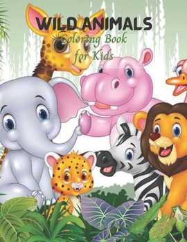 Paperback Wild Animals Coloring Book for Kids: Cute Kids Coloring book for Awesome Animals Book