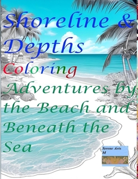 Paperback Shoreline & Depths: Coloring Adventures by the Beach and Beneath the Sea Book