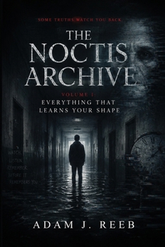Paperback THE Noctis Archive: Volume I: Everything That Learns Your Shape Book