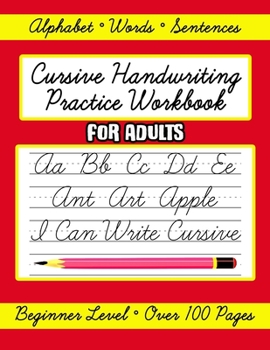 Paperback Cursive Handwriting Practice Workbook for Adults, Beginner Level: Learn Writing in Cursive Letters for Beginners, Letters, Words and Sentences Book