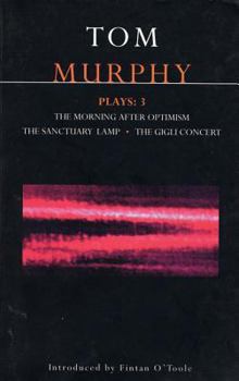 Paperback Murphy Plays: 3: The Morning After Optimism; The Sanctuary Lamp; The Gigli Concert Book