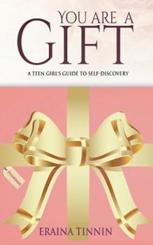 Paperback You Are a Gift: A Teen Girl's Guide to Self-Discovery Book