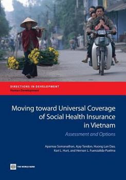 Paperback Moving Toward Universal Coverage of Social Health Insurance in Vietnam: Assessment and Options Book