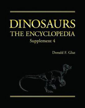 Dinosaurs: The Encyclopedia, Supplement 4 - Book #5 of the Dinosaurs: The Encyclopedia