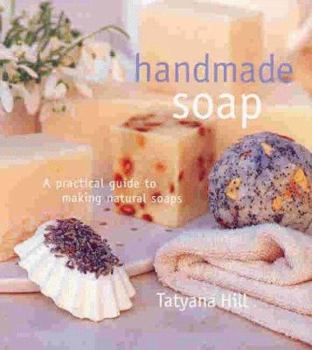 Hardcover Handmade Soap: A Practical Guide to Making Natural Soap Book
