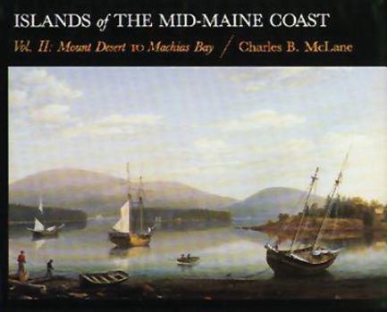 Hardcover Islands of the Mid Coast: MT Desert to Machias Bay Book